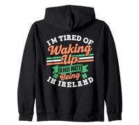 Estoy Cansado De Despertarme Y No Estar En Irlanda Irlandés Sudadera con Capucha