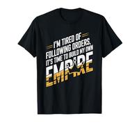 Estoy Cansado De Seguir Órdenes, Es Hora De Construir Mi Camiseta