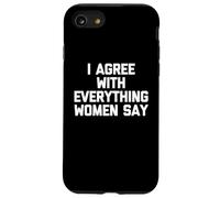 Estoy de acuerdo con todo lo que dicen las mujeres - Dicho divertido Chicos Hombres Carcasa para iPhone SE (2020) / 7 / 8