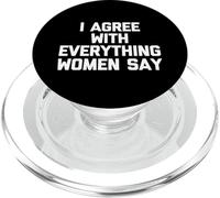 Estoy de acuerdo con todo lo que dicen las mujeres - Dicho divertido Chicos Hombres PopSockets PopGrip para MagSafe