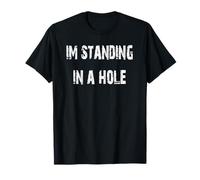 Estoy de pie en un agujero divertido persona corta Camiseta