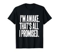 Estoy Despierto, eso es Todo lo Que prometí, Dicho Divertido Camiseta