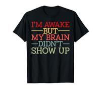 Estoy Despierto Pero mi Cerebro no apareció Gracioso Diciendo Humor Camiseta