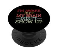 Estoy Despierto Pero mi Cerebro no apareció Gracioso Diciendo Humor PopSockets PopGrip Adhesivo