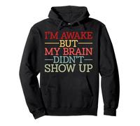 Estoy Despierto Pero mi Cerebro no apareció Gracioso Diciendo Humor Sudadera con Capucha