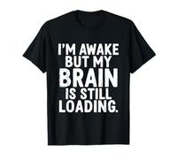 Estoy Despierto Pero mi Cerebro Sigue Cargando Gracioso Camiseta