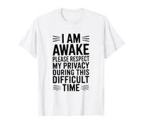 Estoy Despierto, por Favor, respeta mi privacidad Durante Este Tiempo Camiseta