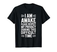 Estoy Despierto, por Favor, respeta mi privacidad Durante Este Tiempo Camiseta