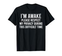 Estoy Despierto, por Favor, respeta mi privacidad Tiempo difícil Juego de Palabras Divertido Camiseta