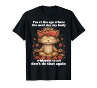 Estoy en la edad en la que al día siguiente mi cuerpo me susurra Camiseta