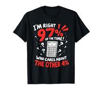 Estoy en lo Cierto el 97% del Tiempo Calculadora Divertida Camiseta