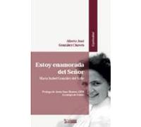 ESTOY ENAMORADA DEL SEÑOR: Mª Isabel González del Valle: 2 (Espiritualidad)