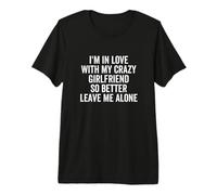 Estoy Enamorado de mi Novia Loca, así Que Mejor déjate Solo Camiseta Premium