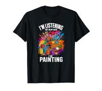 Estoy Escuchando Pero en mi Cabeza Estoy pintando Arte Pintor Artista Camiseta