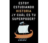 Estoy Estudiando Historia ¿Y Cuál Es Tu Superpoder?: Cuaderno De Notas Para Estudiantes De Historia
