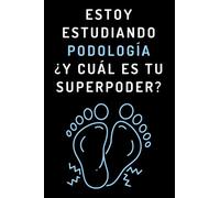 Estoy Estudiando Podología ¿Y Cuál Es Tu Superpoder?: Cuaderno De Notas Para Estudiantes De Podología