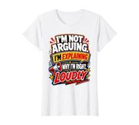 Estoy explicando por qué Tengo razón Debate en Voz Alta Humor Cita Camiseta gráfica económica, Mujer, Blanco, L