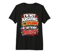 Estoy explicando por qué Tengo razón Debate en Voz Alta Humor Cita Camiseta Premium