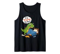 Estoy Haciendo mi Mejor Esfuerzo Dinosaurio Camiseta sin Mangas