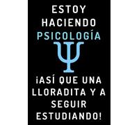 Estoy Haciendo Psicología ¡Así Que Una Lloradita Y A Seguir Estudiando!: Cuaderno De Notas Para Estudiantes De Psicología