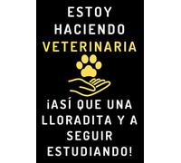 Estoy Haciendo Veterinaria ¡Así Que Una Lloradita Y A Seguir Estudiando!: Cuaderno De Notas Para Estudiantes De Veterinaria