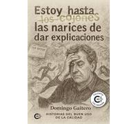 Estoy hasta las narices de dar explicaciones: Historias del buen uso de la calidad