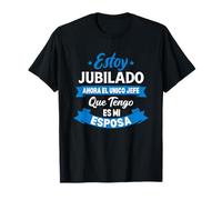 Estoy Jubilado Ahora el único Jefe Que Tengo es mi Esposa Camiseta