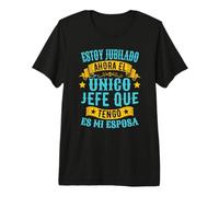 Estoy Jubilado Ahora El Único Jefe Que Tengo Es Mi Esposa Camiseta Premium