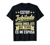 Estoy Jubilado Ahora Único Jefe Que Tengo Es Mi Esposa Camiseta