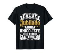 Estoy Jubilado Ahora Único Jefe Que Tengo Es Mi Esposa Camiseta