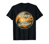 Estoy Jubilado - Son Las 5 en Punto en Todas Partes - 5 Oclock en algún Lugar Camiseta