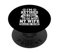 Estoy Jubilado Soy Libre de Hacer lo Que mi Esposa me Dice Que Haga PopSockets PopGrip Adhesivo