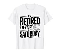 Estoy Jubilado, Todos los días Son sábados, Divertida jubilación Camiseta