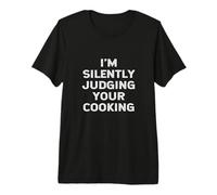 Estoy juzgando en Silencio a tu Profesor Instructor de Cocina Divertido Camiseta Premium