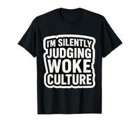 Estoy juzgando Silenciosamente Woke Cultura Crítico Oposición Divertido Camiseta