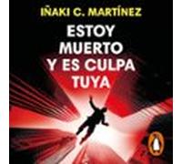 Estoy Muerto Y Es Culpa Tuya