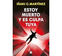 Estoy muerto y es culpa tuya (La Trama)