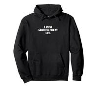 Estoy muy agradecida por mi vida. Sudadera con Capucha