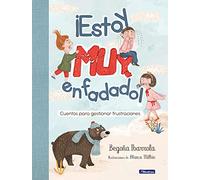 ¡Estoy muy enfadado!: Cuentos para gestionar frustraciones (Emociones, valores y hábitos)