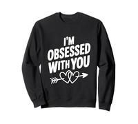 Estoy obsesionado contigo Linda Cita de Amor Sudadera