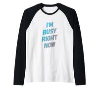 Estoy Ocupado Ahora Mismo No Molestar Humor Refranes Citas ocupadas Camiseta Manga Raglan