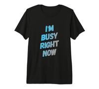 Estoy Ocupado Ahora Mismo No Molestar Humor Refranes Citas ocupadas Camiseta Premium