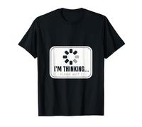 Estoy Pensando... Espera un Momento Humor Divertido Camiseta