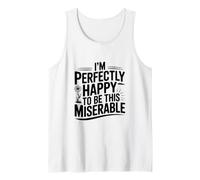 Estoy Perfectamente Feliz de ser Tan Miserable Camiseta sin Mangas