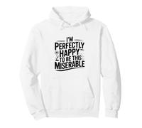 Estoy Perfectamente Feliz de ser Tan Miserable Sudadera con Capucha