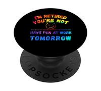 Estoy Retirado, mañana no te divertirás en el Trabajo PopSockets PopGrip Adhesivo