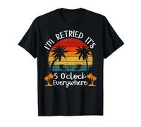 Estoy Retirado, Son Las 5 en Punto en Todas Partes, Divertidas Vacaciones, retírate Camiseta