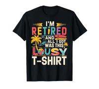 Estoy Retirado y Todo lo Que obtuve fue Este pésimo Camiseta