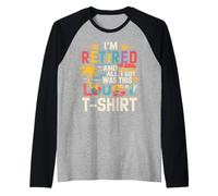 Estoy Retirado y Todo lo Que obtuve fue Este pésimo Camiseta Manga Raglan