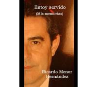 ESTOY SERVIDO: MIS MEMORIAS